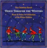 Christmas Revels: Down Through the Winters