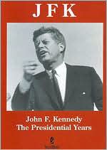 John F. Kennedy: The Presidential Years