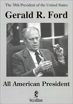 Gerald R. Ford: All American President