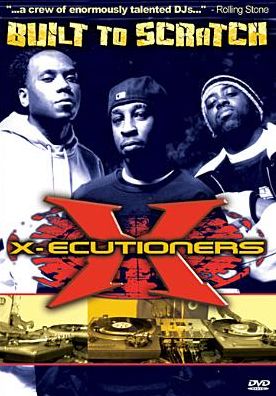 X-Ecutioners: Built to Scratch