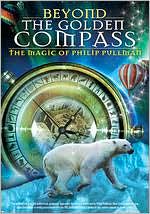 Beyond the Golden Compass: The Magic of Philip Pullman