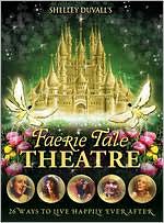 Faerie Tale Theatre: 26 Ways to Live Happily Ever After