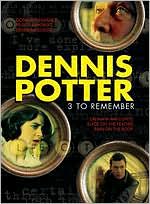 Dennis Potter: 3 to Remember