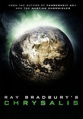 Ray Bradbury's Chrysalis