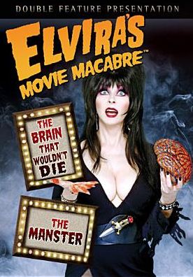 Elvira's Movie Macabre: The Brain That Wouldn't Die/The Manster