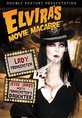 Elvira's Movie Macabre: Lady Frankenstein/Jesse James Meets Frankenstein's Daughter