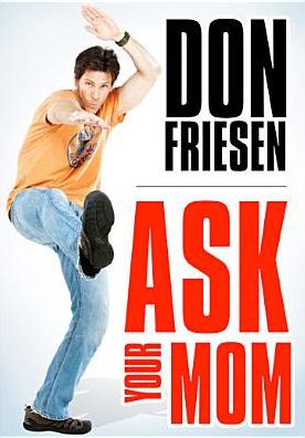 Don Friesen: Ask Your Mom