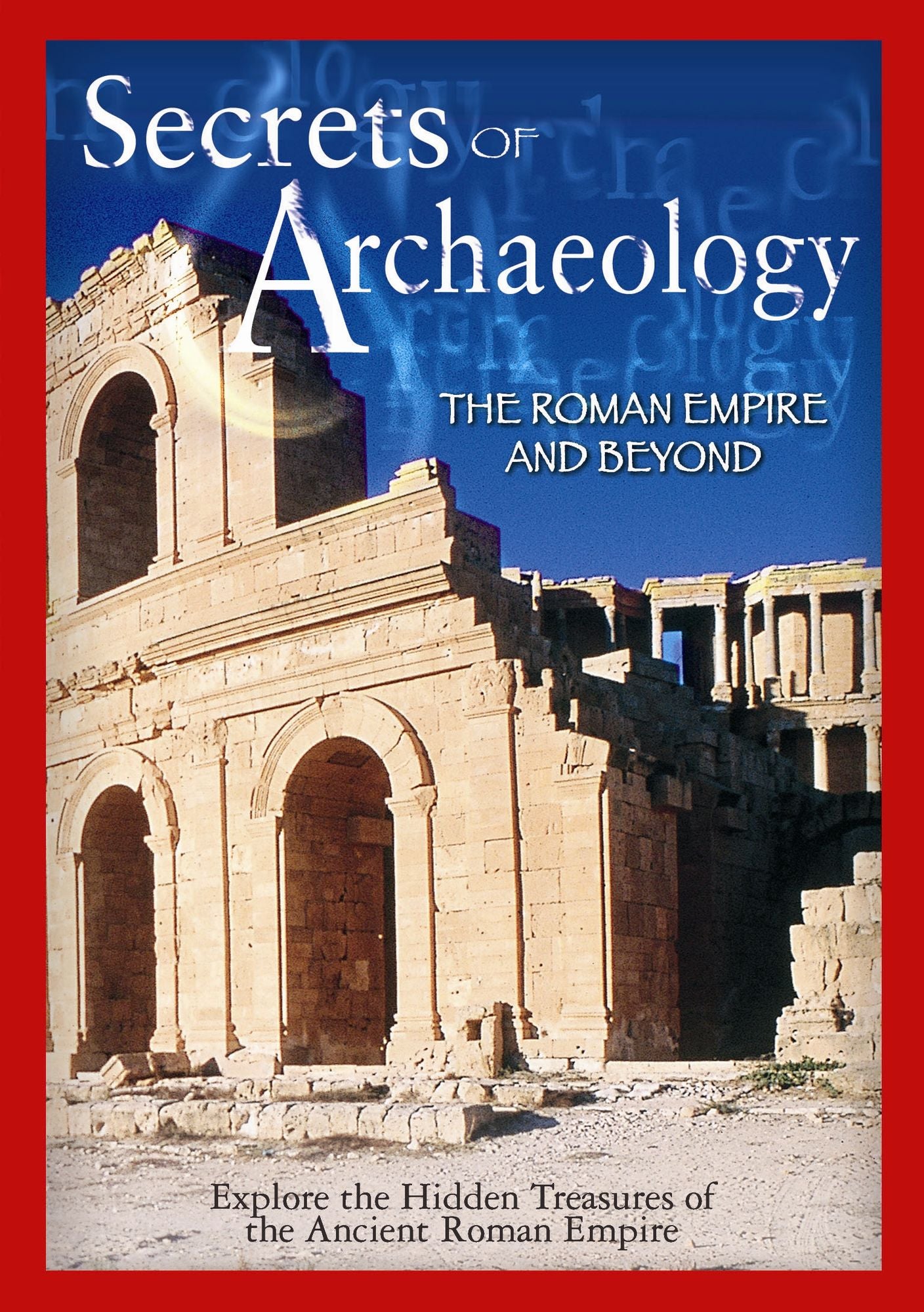 Secrets of Archaeology: The Roman Empire and Beyond