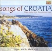 Songs Of Croatia: Klapa Singing from the Dalmatian Coast