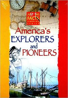 Just the Facts: America's Explorers and Pioneers