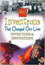 Just the Facts: Inventions That Changed Our Lives