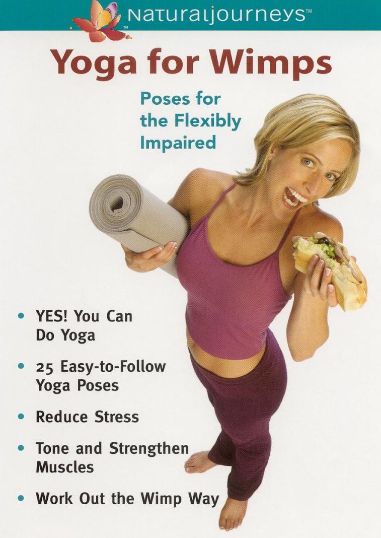 Yoga For Wimps: Poses For the Flexibly Impaired