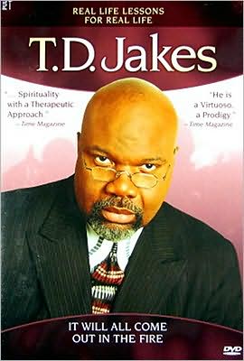 T.D. Jakes: It Will All Come out in the Fire