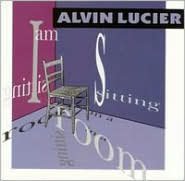 Alvin Lucier: I Am Sitting In A Room