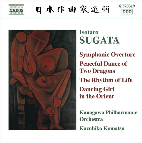Isotaro Sugata: Symphonic Overture; Peaceful Dance of Two Dragons; The Rhythm of Life; Dancing Girl in the Orient