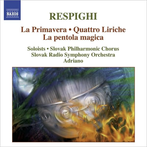 Respighi: La Primavera; Quattro Liriche; La pentola magica