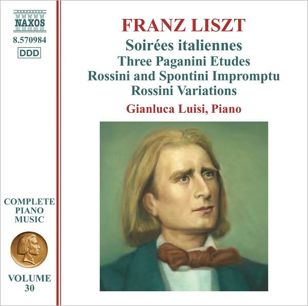 Franz Liszt: Soir?es italiennes; Three Paganini Etudes; Rossini and Spontini Impromptus; Rossini Variations
