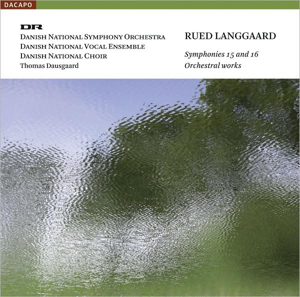 Rued Langgaard: Symphonies 15 and 16; Orchestral Works