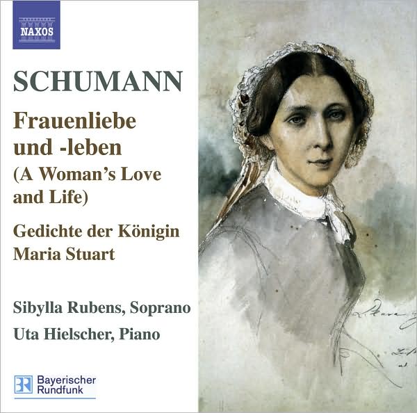 Schumann: Frauenliebe und -leben; Gedichte der K?nigin Maria Stuart