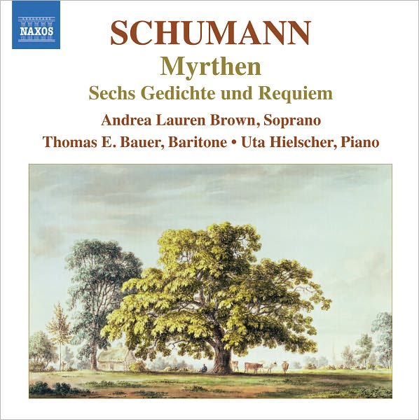 Schumann: Myrthen; Sechs Gedichte und Requiem