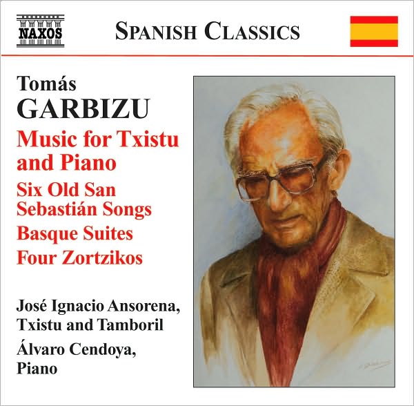 Tom?s Garbizu: Music for Txistu and Piano; Six Old San Sebasti?n Songs; Basque Suites & Others