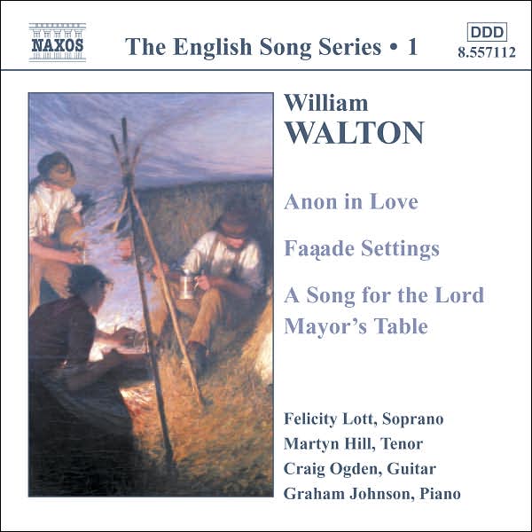 Walton: Anon in Love; Fa?ade Settings; A Song for the Lord Mayor's Table