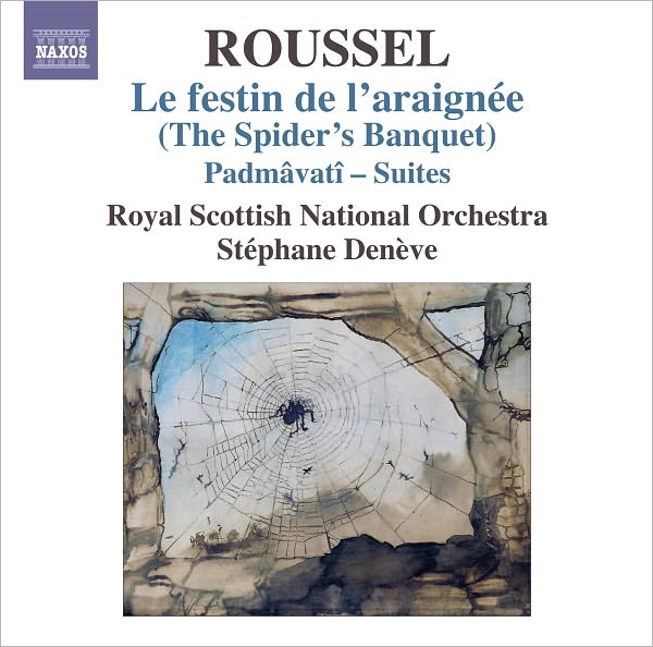 Albert Roussel: Festin de l'Araignee (The Spider's Banquet); Padm?vat? Suites