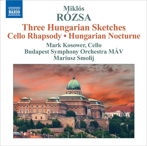 Miklos R?zsa: Three Hungarian Sketches; Cello Rhapsody; Hungarian Nocturne