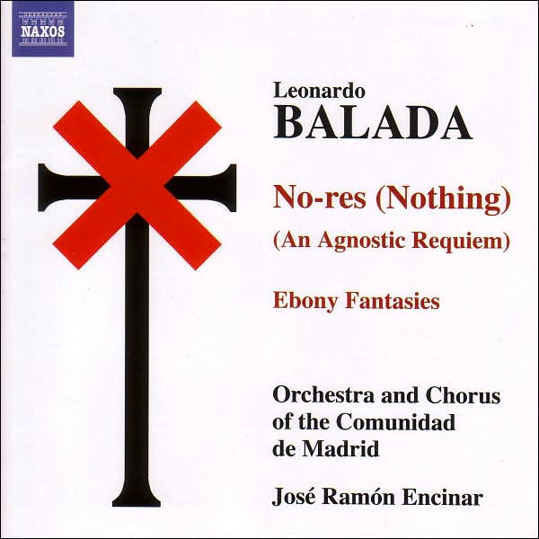 Leonardo Balada: No-res (Nothing) - An Agnostic Requiem; Ebony Fantasies