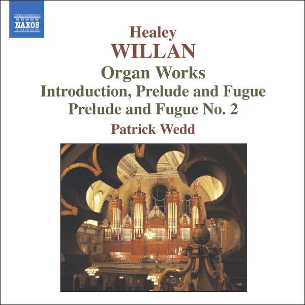Healey Willan: Organ Works