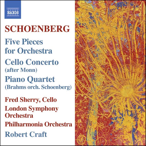 Schoenberg: Five Pieces for Orchestra; Cello Concerto (after Monn); Piano Quartet (Brahms orch. Schoenberg)