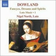 Dowland: Fancyes, Dreams and Spirits - Lute Music, Vol. 1