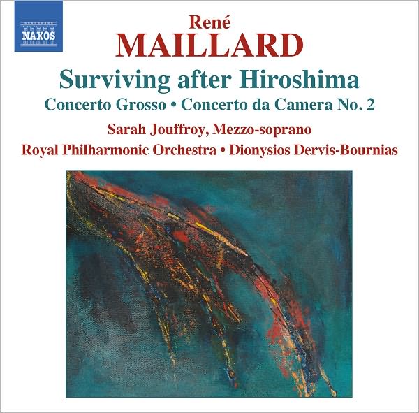 Ren? Maillard: Surviving after Hiroshima; Concerto Grosso; Concerto da Camera No. 2