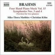Brahms: Four Hand Piano Music Vol. 15: Symphonies Nos. 3 & 4