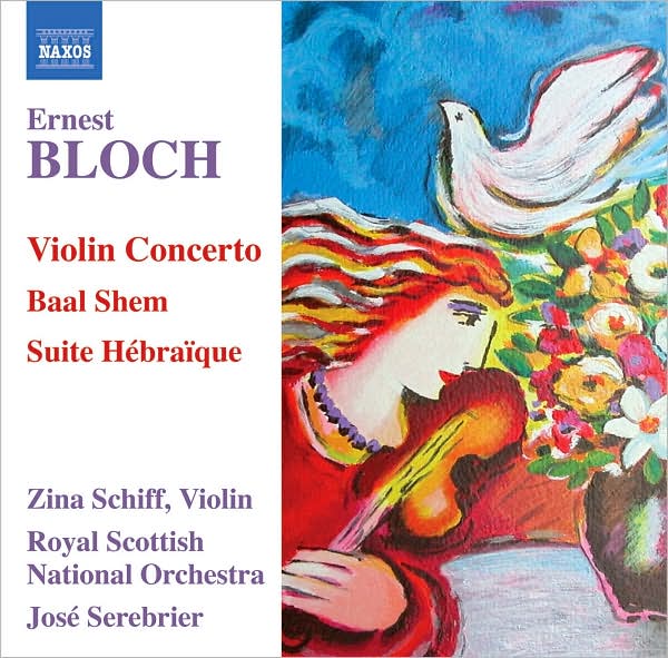 Ernest Bloch: Violin Concerto; Baal Shem; Suite H?bra?que