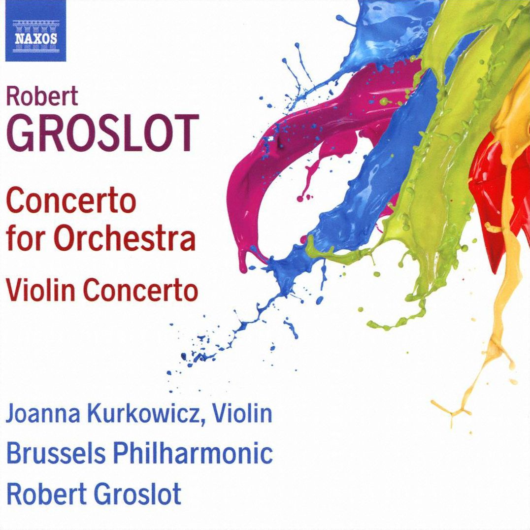 Concerto For Orchestra / Violin Concerto (Groslot / Kurkowicz)