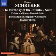 Franz Schreker: The Birthday Of The Infanta - Suite; Prelude To A Drama; Romantic Suite
