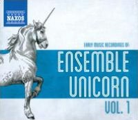 Early Music Recordings of: Ensemble Unicorn, Vol. 1