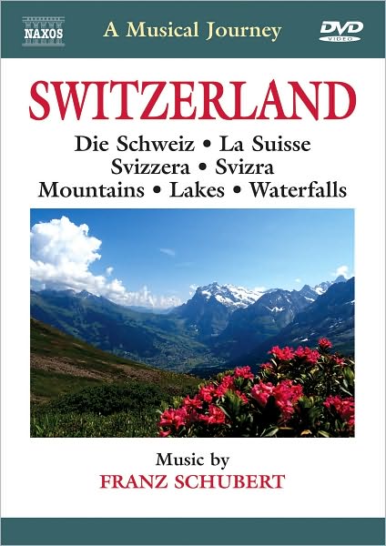 A Musical Journey: Switzerland - Die Schwiez/La Suisse/Svizzera/Svizra/Mountains/Lakes/Waterfalls