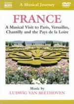 A Musical Journey: France - A Musical Visit to Paris, Versailles, Chantilly and the Pays de la Loire