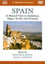 A Musical Journey: Spain - A Musical Visit to Andalusia, Sitges, Seville and Granada
