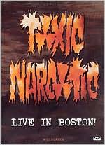 Toxic Narcotic: Live in Boston!