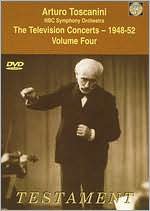 Arturo Toscanini and the NBC Symphony Orchestra: The Television Concerts, Vol. 4 - 1948-52,