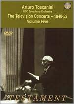 Arturo Toscanini and the NBC Symphony Orchestra: The Television Concerts, Vol. 5 - 1948-52