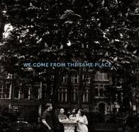 We Come From The Same Place