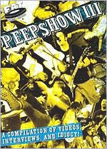 Peepshow, Vol. 3: A Compilation of Videos, Interviews, and Idiocy!