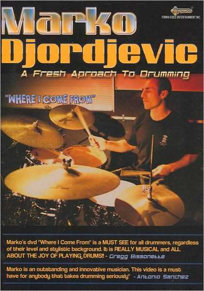 Marko Djordjevic: Where I Come from: A Fresh Approach to Drumming