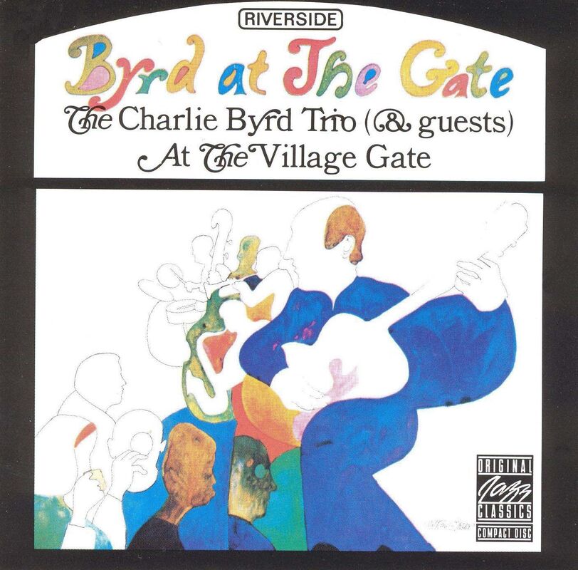 Byrd at the Gate: Charlie Byrd Trio at the Villiage Gate