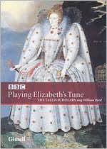 The Tallis Scholars Sing William Byrd: Playing Elizabeth's Tune