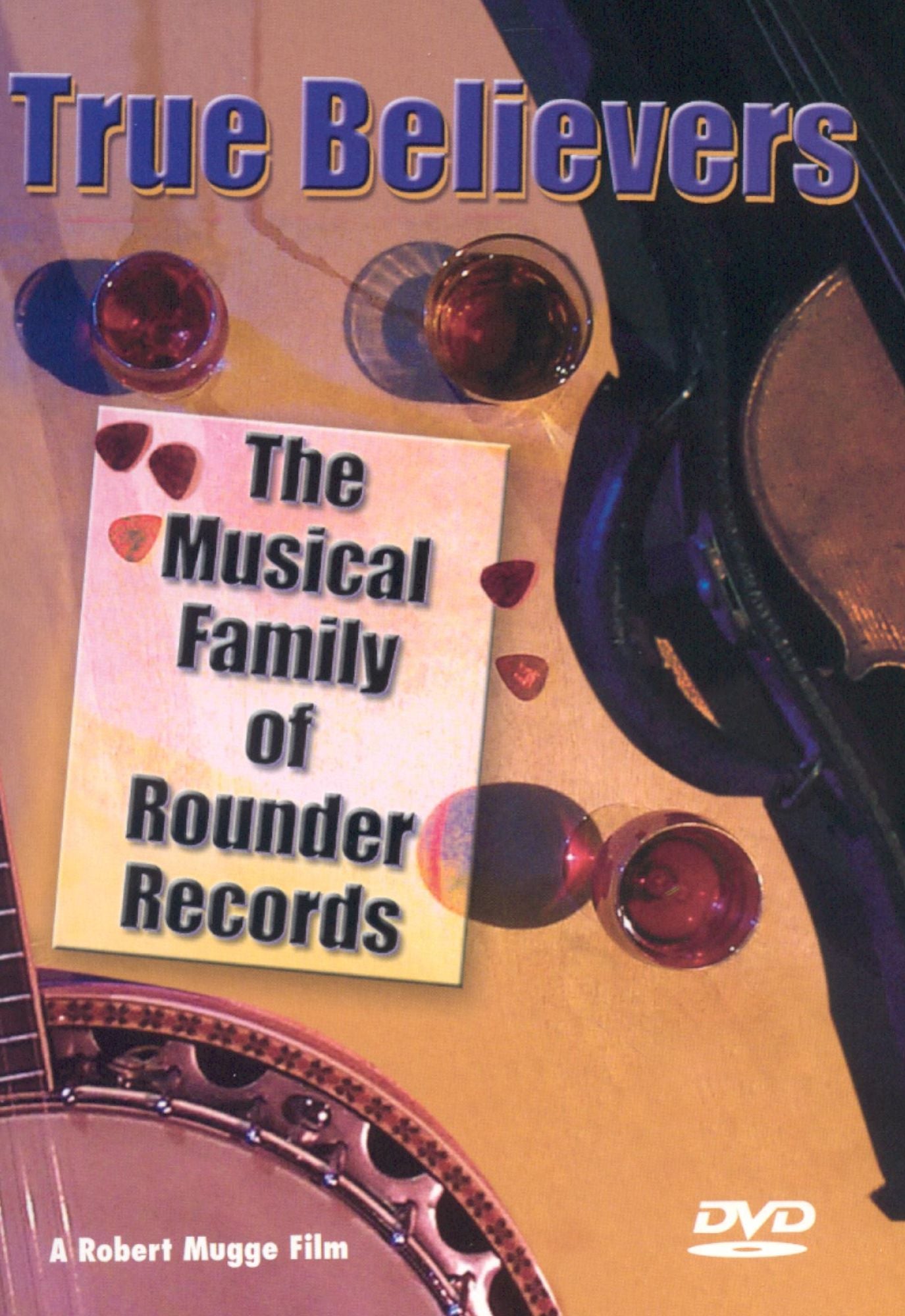 True Believers: The Musical Family of Rounder Records